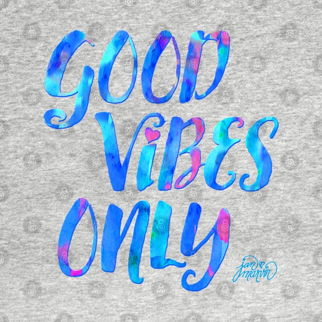 Good Vibes Only by Jan Marvin by janmarvin
